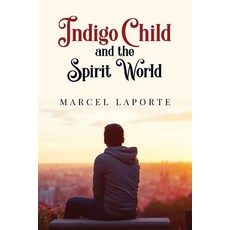 (영문도서) Indigo Child and the Spirit World Paperback, Arpress, English, 9798893307191