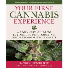 (영문도서) Your First Cannabis Experience: A Beginner's Guide to Buying Growing Cooking and Healing w... Hardcover, Skyhorse Publishing, English, 9781510755116