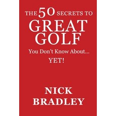 (영문도서) The 50 Secrets to Great Golf You Don't Know About......Yet! Paperback, Independently Published, English, 9798530544262