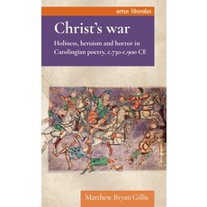 (영문도서)Christ's War: Holiness Heroism and Horror in Carolingian Poetry C.730-C.900 CE Hardcover, Manchester University Press, English, 9781526193780 Manchester University Press, English, 9781526193780