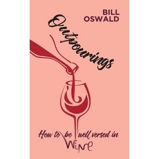 (영문도서) Outpourings: How to be well versed in wine Paperback, New Generation Publishing, English, 9781800311237