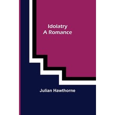 (영문도서) Idolatry; A Romance Paperback, Alpha Edition, English, 9789356231825