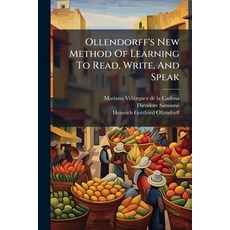 (영문도서)Ollendorff's New Method Of Learning To Read Write And Speak: The Spanish Language Paperback, Nabu Press, English, 9781274089984