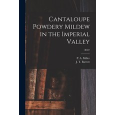 (영문도서) Cantaloupe Powdery Mildew in the Imperial Valley; B507 Paperback, Hassell Street Press, English, 9781014775900