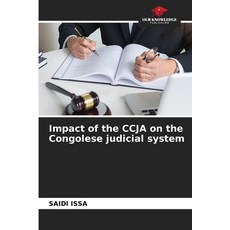 (영문도서)Impact of the CCJA on the Congolese judicial system Paperback, Our Knowledge Publishing, English, 9786208463281
