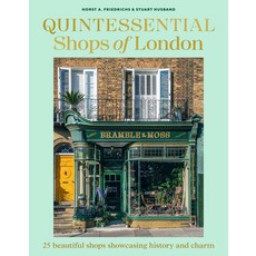 (영문도서)Quintessential Shops of London: 25 Beautiful Shops Showcasing History and Charm Hardcover, Murdoch Books, English, 9781761501616 Murdoch Books, English, 9781761501616