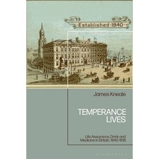 (外文書)Temperance Lives: Life Assurance Drink and Medicine in Britain 1840-1918 Hardcover, Bloomsbury Academic, English