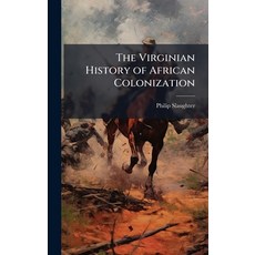 (영문도서)The Virginian History of African Colonization Hardcover, Hutson Street Press, English, 9781023860741