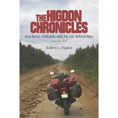 (영문도서) The Higdon Chronicles: Iron Butts Airheads and My Life Behind Bars (Volume One) Paperback, Independently Published, English, 9781080820245