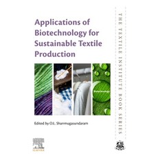 (영문도서) Applications of Biotechnology for Sustainable Textile Production Paperback, Woodhead Publishing, English, 9780323856515