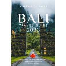 (영문도서) Bali Travel Guide 2023: A heaven on Earth Paperback, Independently Published, English, 9798857424117