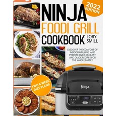 (영문도서) Ninja Foodi Grill Cookbook: Discover The Comfort Of Indoor Grilling And Prepare over XXX Easy... Paperback, Independently Published, English, 9798419565616