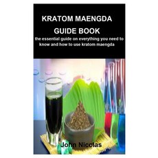 (영문도서) Kratom Maengda Guide Book: The essential guide on everything you need to know and how to use ... Paperback, Independently Published, English, 9798419965782
