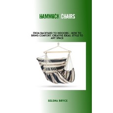 (영문도서) Hammock Chairs: From Backyard to Indoors - How to Bring Comfort Creative Ideas Style to Any... Paperback, Independently Published, English, 9798374097337