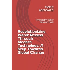 (영문도서) Revolutionizing Water Access Through Modern Technology: A Step Towards Global C... Paperback, Independently Published, English, 9798338936146