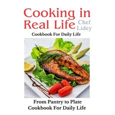 (영문도서) The cooking in real life cookbook from Pantry to Plate: Cookbook For Daily Life Paperback, Independently Published, English, 9798321563595