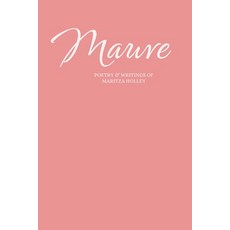(영문도서) Mauve: Poetry & Writings of Maritza Holley Paperback, Independently Published, English, 9798867173104
