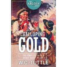 Galloping Gold: The Complete Tales of Sheriff Henry Volume 4 Paperback, Steeger Books, English, 9781618275417