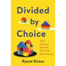(영문도서) Divided by Choice: How Charter Schools Diminish Democracy Hardcover, New York University Press, English, 9781479835812