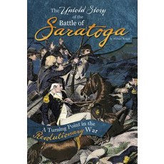 The Untold Story of the Battle of Saratoga: A Turning Point in the Revolutionary War Hardcover, Compass Point Books