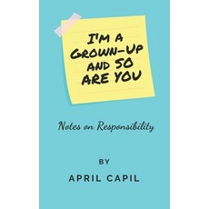 (영문도서) I'm a Grown-Up and So Are You: Notes on Responsibility Paperback, Independently Published, English, 9798397635653