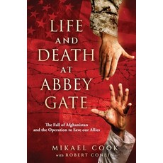 (영문도서) Life and Death at Abbey Gate: The Fall of Afghanistan and the Operation to Save Our Allies Paperback, Casemate, English, 9781636243962