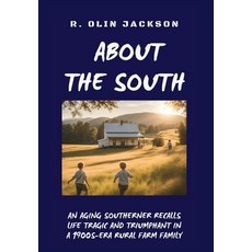 (영문도서)About the South: An Aging Southerner Recalls Life Tragic and Triumphant in a 190... Hardcover, Whippoorwill Publications LLC, English, 9798990021181