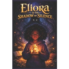 (영문도서)Eliora & The Shadow of Silence Paperback, Independently Published, English, 9798243711760