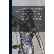 (영문도서) Capital Improvement Program Recommended for Fiscal Year ... Proposed for Fiscal Years ... Thr... Paperback, Hassell Street Press, English, 9781014387561