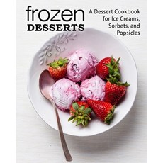 Frozen Desserts: A Dessert Cookbook for Ice Creams Sorbets and Popsicles Paperback, Createspace Independent Pub..., English, 9781979182911