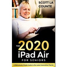 iPad Air (2020 Model) For Seniors: A Ridiculously Simple Guide to the Latest Generation iPad Air Paperback, SL Editions