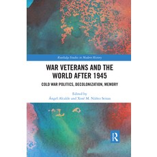 (영문도서) War Veterans and the World After 1945: Cold War Politics Decolonization Memory Paperback, Routledge, English, 9780367591670