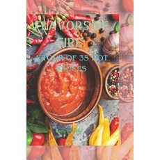 (영문도서) Flavors of Fire: A Tour of 35 Hot Sauces Paperback, Independently Published, English, 9798856684055