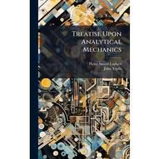 (영문도서)Treatise Upon Analytical Mechanics Hardcover, Hutson Street Press, English, 9781023748254