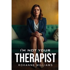 (영문도서) I'm Not Your Therapist Paperback, Roxanne Williams, English, 9781787997189