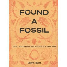 (영문도서)Found a Fossil: Digs Discoveries and Australia's Deep Past Paperback, CSIRO Publishing, English, 9781486319695