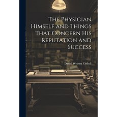 (영문도서) The Physician Himself and Things That Concern His Reputation and Success Paperback, Legare Street Press, English, 9781022815032