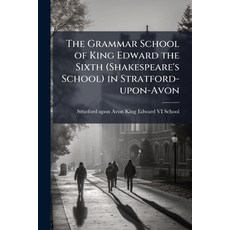 (英文圖書)The Grammar School of King Edward the Sixth (Shakespeare's School) in Stratford-... 平裝版, Nabu Press, 英文