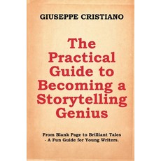 (영문도서)The Practical Guide to Becoming a Storytelling Genius: From Blank Page to Brilli... Paperback, Seagull Editions, English, 9798232537920