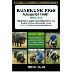(영문도서)Kunekune Pigs Farming for Profit: MADE EASY: A Comprehensive Guide to Mastering... Paperback, Independently Published, English, 9798268828771