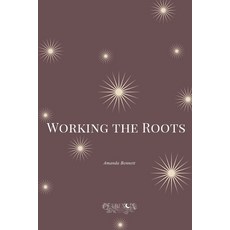 (영문도서)Working the Roots Paperback, Querencia Press, LLC, English, 9798349337321