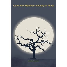 (영문도서) Cane And Bamboo Industry In Rural Paperback, Independent Author, English, 9781805253754