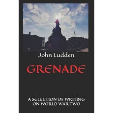 (영문도서)Grenade: A Selection of Writing on World War Two Paperback, Independently Published, English, 9798262554225