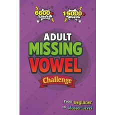 Adult Missing Vowel Challenge: 120 Multi-Level Missing Vowel Puzzles for Adults — Brain Games Log