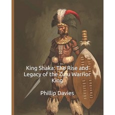(영문도서)King Shaka: The Rise and Legacy of the Zulu Warrior King Paperback, Independently Published, English, 9798286039616