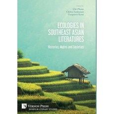 Ecologies in Southeast Asian Literatures: Histories Myths and Societies Hardcover, Vernon Press, English, 9781622736331