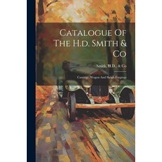 (영문도서) Catalogue Of The H.d. Smith & Co: Carriage Wagon And Sleigh Forgings Paperback, Legare Street Press, English, 9781021373656