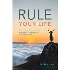 (영문도서)Rule Your Life: How to Heal from Your Past and Present Traumas and Start Living... Paperback, Balboa Press, English, 9781982221812