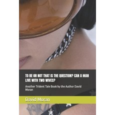 (영문도서) To Be or Not That Is the Question? Can a Man Live with Two Wives?: Another Trid... Paperback, Independently Published, English, 9798340523563