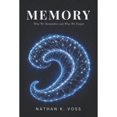 (영문도서)Memory: Why We Remember and Why We Forget Paperback, Independently Published, English, 9798195495022